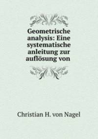 Geometrische analysis: Eine systematische anleitung zur auflosung von .