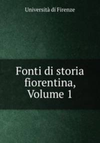 Fonti di storia fiorentina, Volume 1