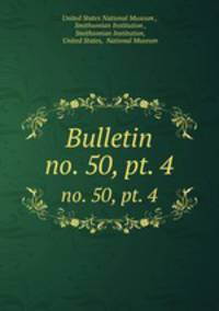 Bulletin. no. 50, pt. 4