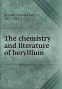 The chemistry and literature of beryllium