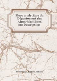 Flore analytique du Departement des Alpes-Maritimes ou: Description .