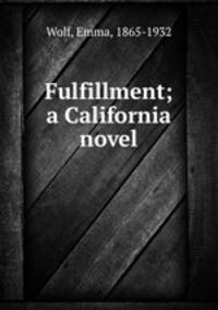 Fulfillment; a California novel