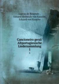 Cancioneiro geral: Altportugiesische Liedersammlung. 1
