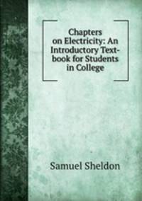 Chapters on Electricity: An Introductory Text-book for Students in College