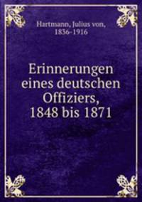 Erinnerungen eines deutschen Offiziers, 1848 bis 1871