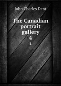The Canadian portrait gallery. 4