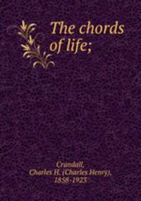 The chords of life;