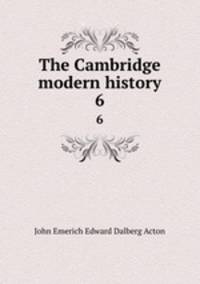 The Cambridge modern history. 6