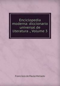 Enciclopedia moderna: diccionario universal de literatura ., Volume 3