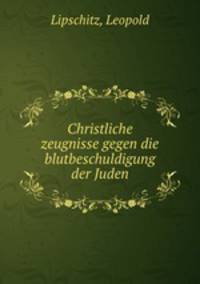 Christliche zeugnisse gegen die blutbeschuldigung der Juden