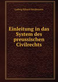 Einleitung in das System des preussischen Civilrechts