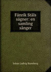 Fanrik Stals sagner: en samling sanger