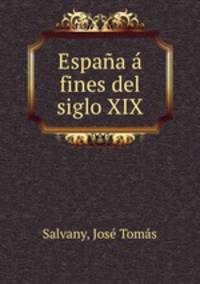 Espana a fines del siglo XIX
