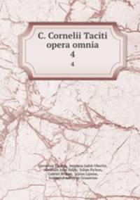 C. Cornelii Taciti opera omnia. 4