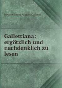 Gallettiana: ergotzlich und nachdenklich zu lesen