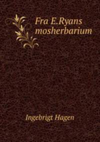 Fra E.Ryans mosherbarium