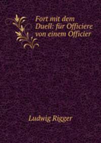 Fort mit dem Duell: fur Officiere von einem Officier