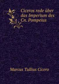 Ciceros rede uber das Imperium des Cn. Pompeius
