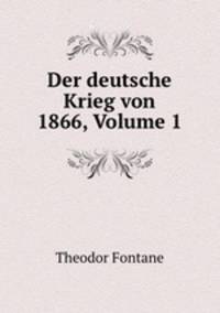 Der deutsche Krieg von 1866, Volume 1