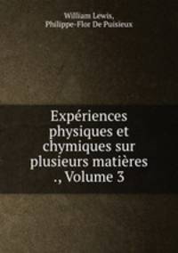 Experiences physiques et chymiques sur plusieurs matieres ., Volume 3