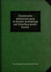 Enumeratio plantarum quas in insulis Archipelagi aut littoribus ponti-Euxini .