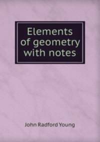 Elements of geometry with notes