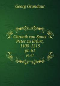 Chronik von Sanct Peter zu Erfurt, 1100-1215. pt. 61