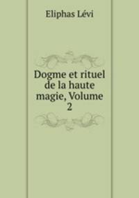Dogme et rituel de la haute magie, Volume 2