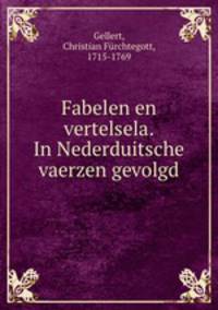 Fabelen en vertelsela. In Nederduitsche vaerzen gevolgd