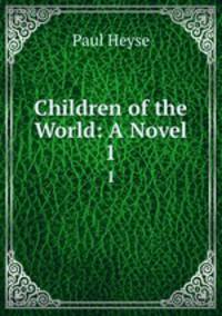 Children of the World: A Novel. 1
