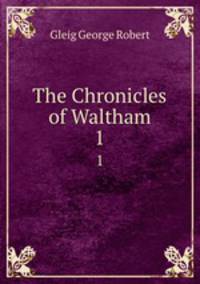 The Chronicles of Waltham. 1