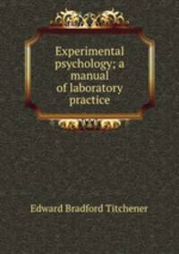 Experimental psychology; a manual of laboratory practice