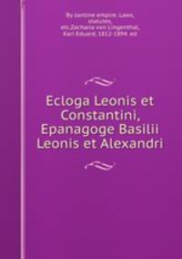 Ecloga Leonis et Constantini, Epanagoge Basilii Leonis et Alexandri