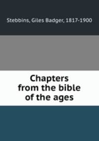 Chapters from the bible of the ages