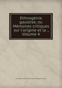 Ethnogenie gauloise, ou Memoires critiques sur l