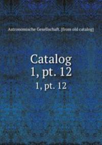 Catalog. 1, pt. 12