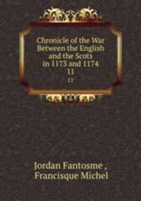 Chronicle of the War Between the English and the Scots in 1173 and 1174. 11