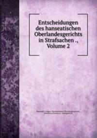 Entscheidungen des hanseatischen Oberlandesgerichts in Strafsachen ., Volume 2
