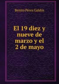 El 19 diez y nueve de marzo y el 2 de mayo