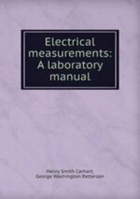 Electrical measurements: A laboratory manual