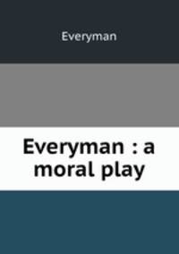 Everyman : a moral play
