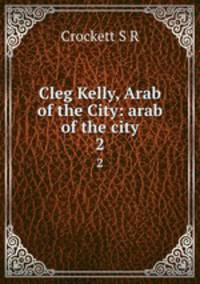 Cleg Kelly, Arab of the City: arab of the city. 2