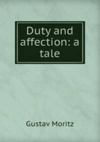 Duty and affection: a tale