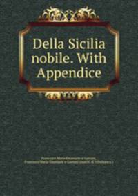 Della Sicilia nobile. With Appendice