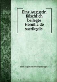 Eine Augustin falschlich beilegte Homilia de sacrilegiis .