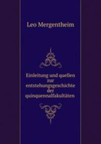 Einleitung und quellen zur entstehungsgeschichte der quinquennalfakultaten .