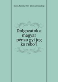 Dolgozatok a magyar pe?nzu?gyi jog ko?re?bo?l