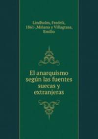 El anarquismo segun las fuentes suecas y extranjeras