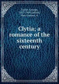 Clytia; a romance of the sixteenth century