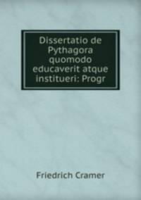 Dissertatio de Pythagora quomodo educaverit atque institueri: Progr